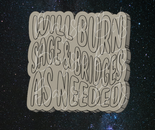 Will Burn Sage & Bridges As Needed