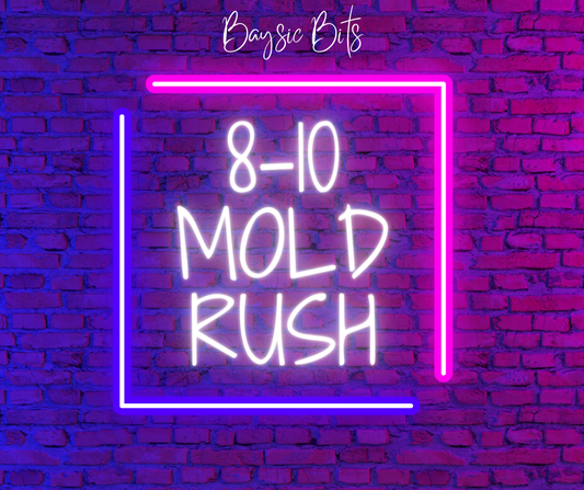 RUSH MY 8-10 MOLD ORDER