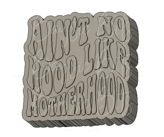 Aint No Hood Like Motherhood Silicone Mold