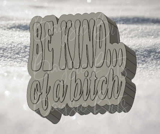 Be Kind.... of a bitch