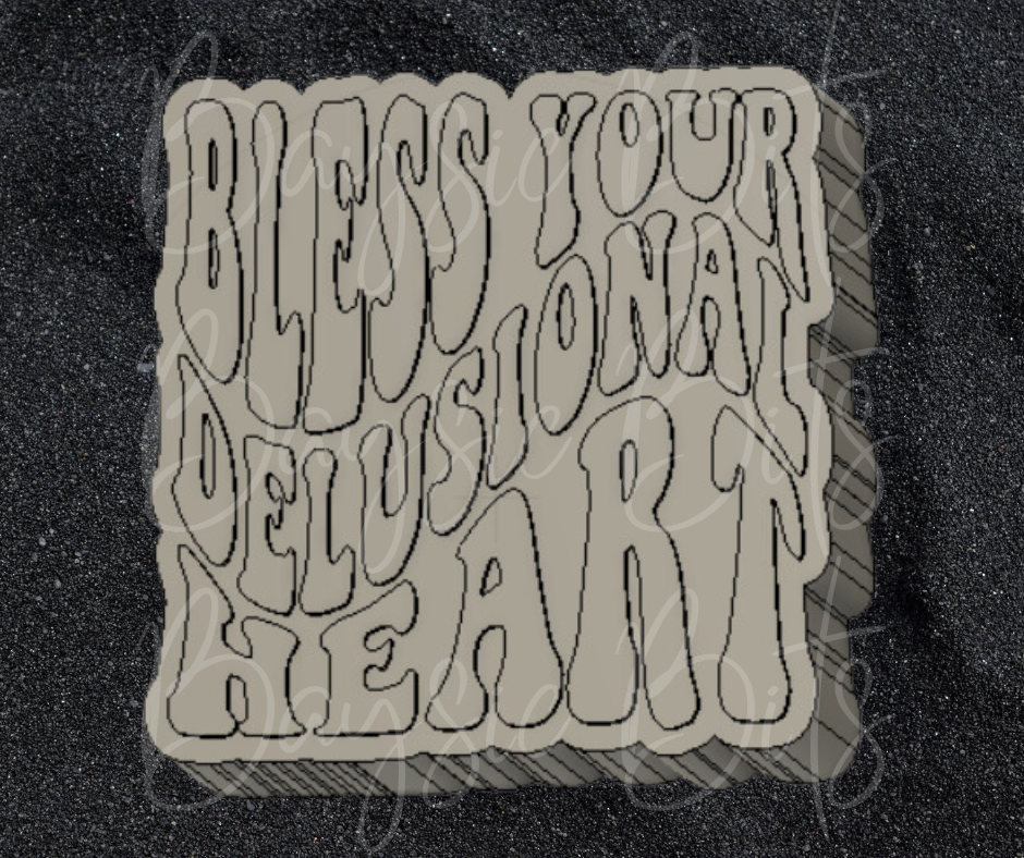 Bless Your Delusional Heart Silicone Mold