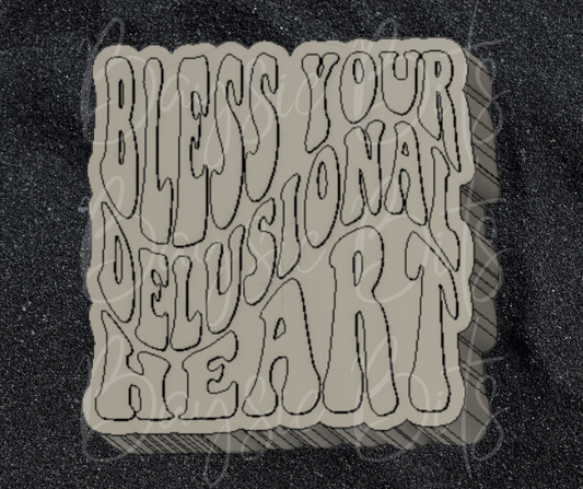 Bless Your Delusional Heart Silicone Mold