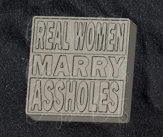 Real Women Marry Assholes Silicone Mold