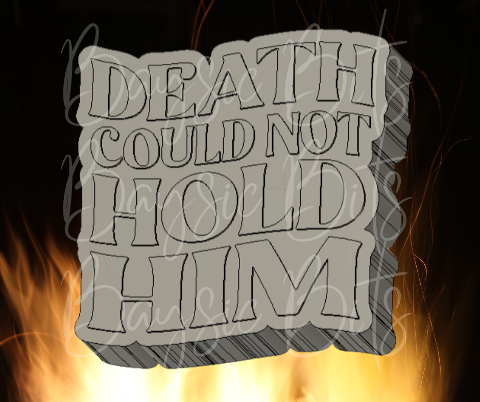 Death Could Not Hold Him