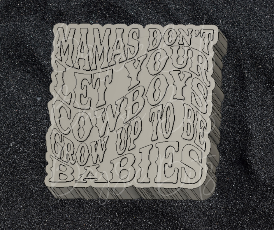 Mamas Don't Let Your Cowboys Silicone Mold