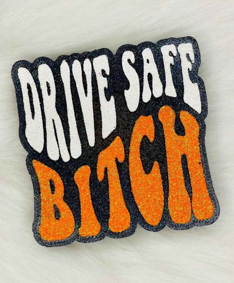 Drive Safe Bitch