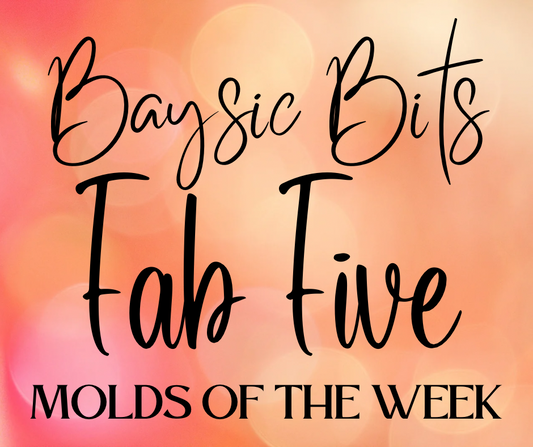 FAB FIVE MOLDS OF THE WEEK 6/18-6/25