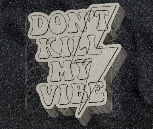 Don't Kill My Vibe Silicone Mold