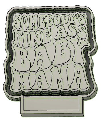 Somebody's Fine Ass Baby Mama Silicone Mold