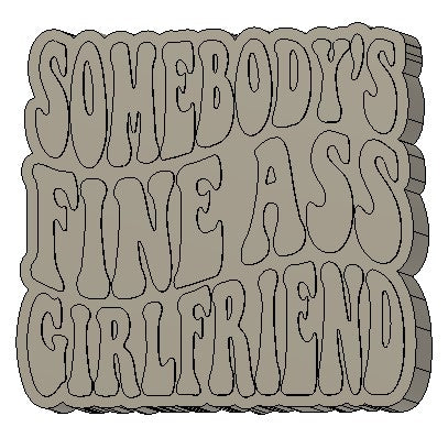 Somebody's Fine Ass Girlfriend Silicone Mold