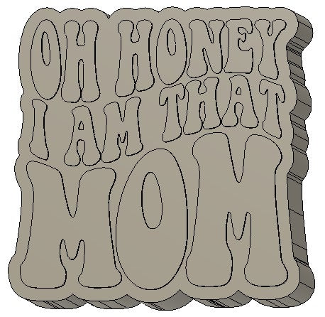 Oh Honey I Am That Mom Silicone Mold