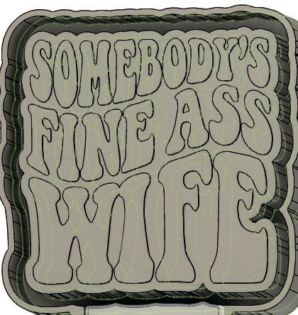 Somebody's Fine Ass Wife Silicone Mold