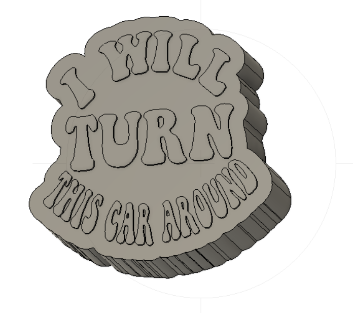 I Will Turn This Car Around Silicone Mold