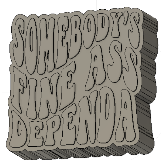 Somebody's Fine Ass Dependa Silicone Mold