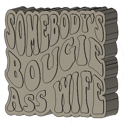 Somebody's Bougie Ass Wife Silicone Mold