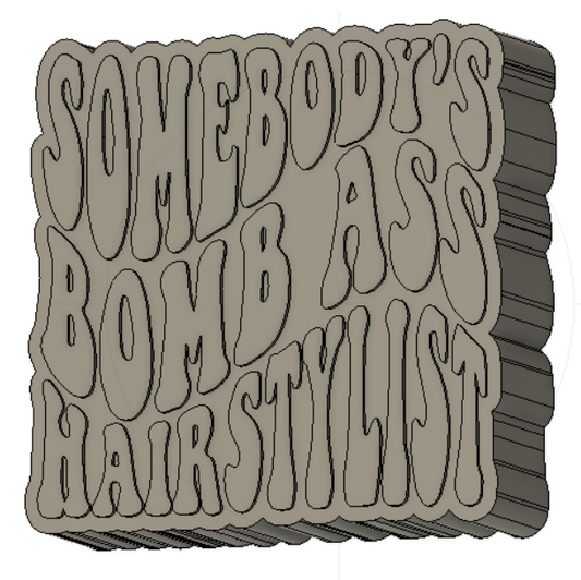 Somebody's Bomb Ass Hairstylist Silicone Mold