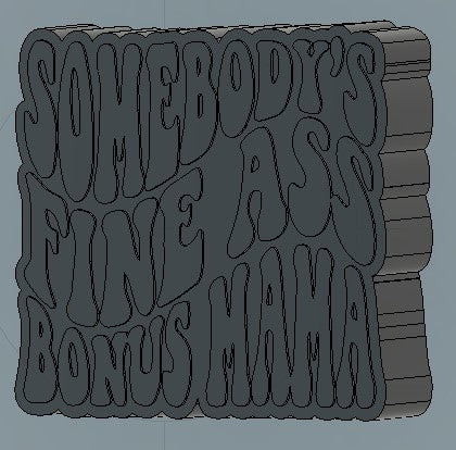 Somebody's Fine Ass Bonus Mama Silicone Mold