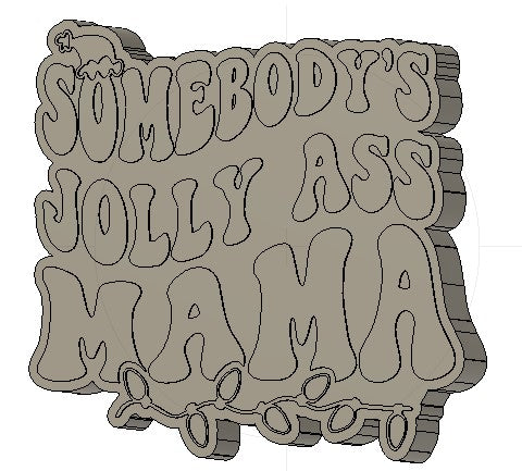 Somebody's Jolly Ass Mama Silicone Mold