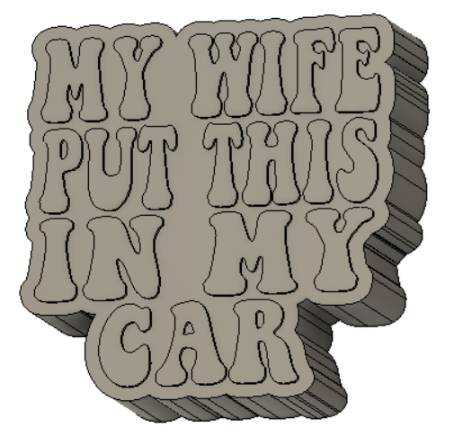 My Wife Put This In My Car Silicone Mold