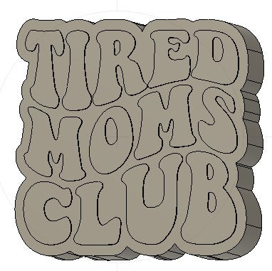 Tired Moms Club Silicone Mold